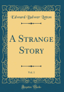 A Strange Story, Vol. 1 (Classic Reprint)