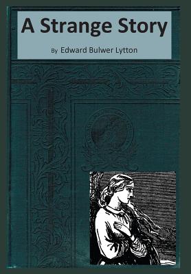 A Strange Story - Bulwer Lytton, Edward, and Dawson, Peter C