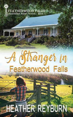 A Stranger in Featherwood Falls - Reyburn, Heather