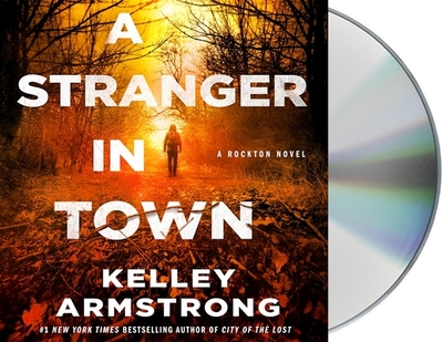 A Stranger in Town: A Rockton Novel - Armstrong, Kelley, and Plummer, Thrse (Read by)