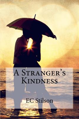 A Stranger's Kindness - Stilson, Ec
