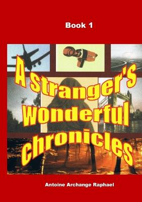 A stranger's wonderful chronicles, Book 1 - Raphael, Antoine A