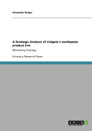 A Strategic Analysis of Colgate?s toothpaste product line: Marketing Strategy