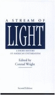 A Stream of Light: A Short History of American Unitarianism - Wright, Conrad Edick (Editor)