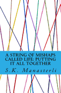 A String of Mishaps Called Life: Putting It All Together
