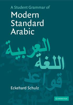 A Student Grammar of Modern Standard Arabic - Schulz, Eckehard