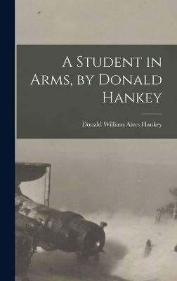 A Student in Arms, by Donald Hankey - Hankey, Donald William Alers