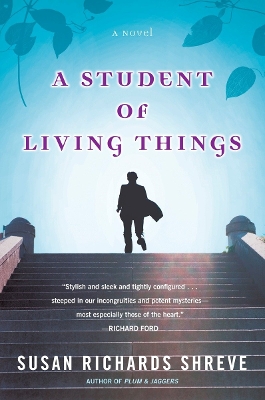 A Student of Living Things - Shreve, Susan Richards