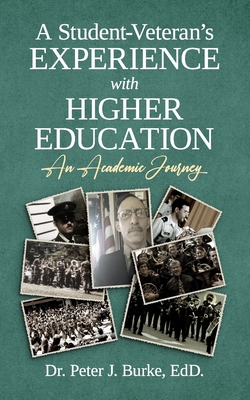 A Student-Veteran's Experience with Higher Education: An Academic Journey - Burke Edd, Peter J