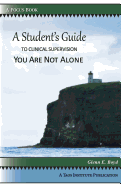 A Student's Guide to Clinical Supervision: You Are Not Alone