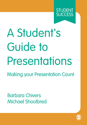 A Students Guide to Presentations: Making your Presentation Count - Chivers, Barbara, and Shoolbred, Michael