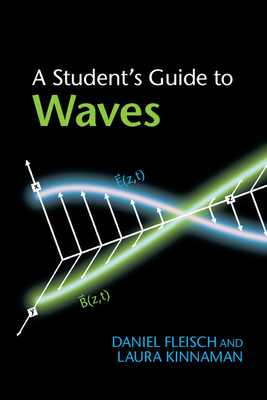 A Student's Guide to Waves - Fleisch, Daniel, and Kinnaman, Laura