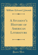 A Student's History of American Literature (Classic Reprint)