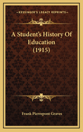 A Student's History of Education (1915)