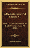 A Student's History of England V1: From the Earliest Times to the Death of King Edward VII (1916)