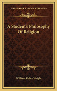 A Student's Philosophy of Religion