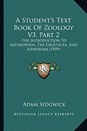 A Student's Text Book Of Zoology V3, Part 2: The Introduction To Arthropoda, The Crustacea, And Xiphosura (1909)