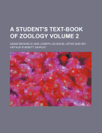 A Student's Text-Book of Zoology Volume 2