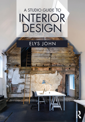 A Studio Guide to Interior Design - John, Elys