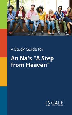 A Study Guide for An Na's "A Step From Heaven" - Gale, Cengage Learning