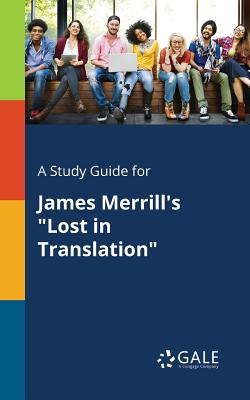 A Study Guide for James Merrill's "Lost in Translation" - Gale, Cengage Learning