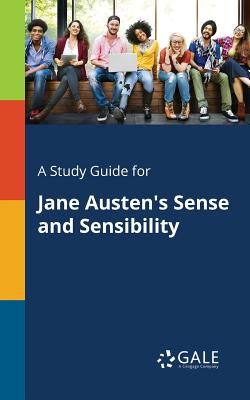 A Study Guide for Jane Austen's Sense and Sensibility - Gale, Cengage Learning