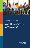 A Study Guide for Neil Simon's "Lost in Yonkers"