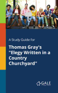 A Study Guide for Thomas Gray's "Elegy Written in a Country Churchyard"