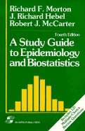 A Study Guide to Epidemiology and Biostatistics, Fourth Edition