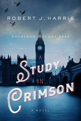 A Study in Crimson: Sherlock Holmes 1942 - Harris, Robert J