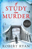A Study in Murder: A Doctor Watson Thriller