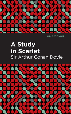 A Study in Scarlet - Doyle, Arthur Conan, Sir, and Editions, Mint (Contributions by)