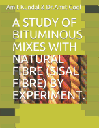 A Study of Bituminous Mixes with Natural Fibre (Sisal Fibre) by Experiment.