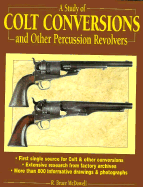 A Study of Colt Conversions and Other Percussion Revolvers