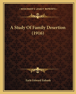 A Study Of Family Desertion (1916) - Eubank, Earle Edward