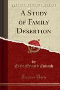 A Study of Family Desertion (Classic Reprint)