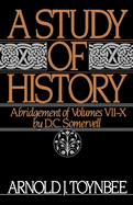 A Study of History: Abridgement of Volumes VII-X