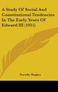 A Study Of Social And Constitutional Tendencies In The Early Years Of Edward III (1915)