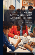 A Study of the Boston Mechanic Arts High School