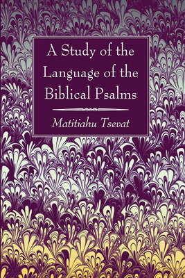 A Study of the Language of the Biblical Psalms - Tsevat, Matitiahu