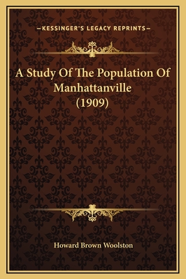 A Study of the Population of Manhattanville (1909) - Woolston, Howard Brown