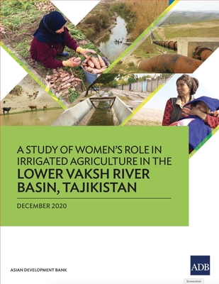 A Study of Women's Role in Irrigated Agriculture in the Lower Vaksh River Basin, Tajikistan - Asian Development Bank