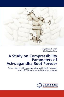 A Study on Compressibility Parameters of Ashwagandha Root Powder - Singh Satya Prakash, and Niranjan Patra Ch