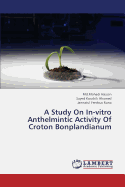 A Study On In-vitro Anthelmintic Activity Of Croton Bonplandianum