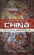 A Subversive Voice in China: The Fictional World of Mo Yan