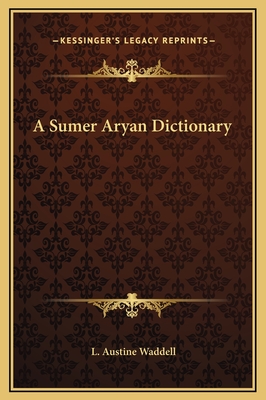 A Sumer Aryan Dictionary - Waddell, L Austine