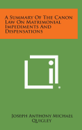 A Summary of the Canon Law on Matrimonial Impediments and Dispensations