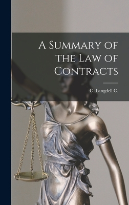 A Summary of the law of Contracts - Langdell, C