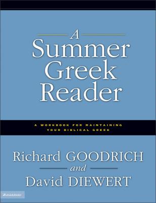 A Summer Greek Reader: A Workbook for Maintaining Your Biblical Greek - Goodrich, Richard J, and Diewert, David