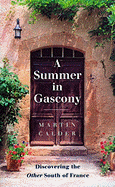 A Summer in Gascony: Discovering the Other South of France
